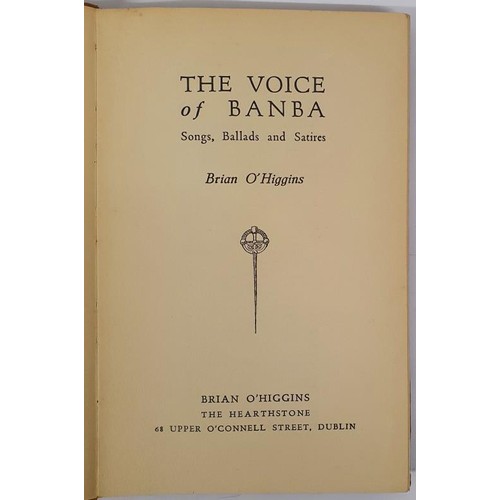 156 - Brian O’Higgins - The Voice of Banba, published by. The Hearthstone, Dublin 1931. Signed to th... 