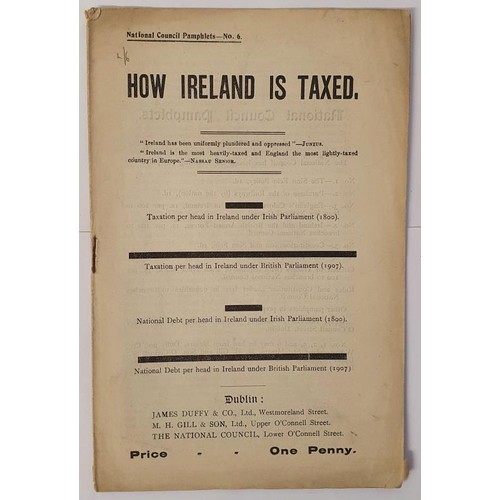 159 - How Ireland is Taxed. [Arthur Griffith] National Council Pamphlets. Dublin, the National Council. [1... 