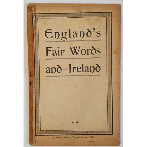 164 - England's fair words and – Ireland. Dublin : P. Mahon, Printer, Yarhall Street. 1919. Original... 