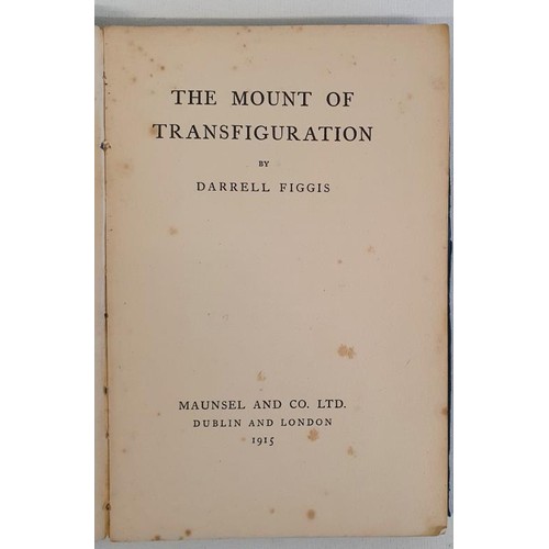 166 - Darrell Figgis –THE MOUNT OF TRANSFIGURATION, published by Maunsel & Co Ltd, 1915. Dublin,... 