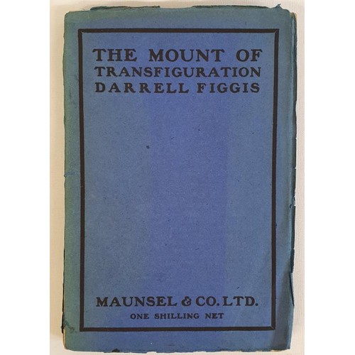 166 - Darrell Figgis –THE MOUNT OF TRANSFIGURATION, published by Maunsel & Co Ltd, 1915. Dublin,... 