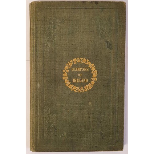 173 - Glimpses of Ireland in 1847 by Rev. John East. 1847. observations and experiences during his travels... 