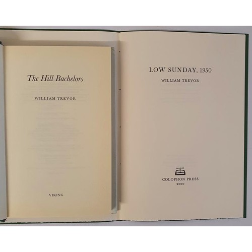 197 - William Trevor; The Hill Bachelors, First edition, first print HB, Viking 2000; Low Sunday 1950, Sig... 