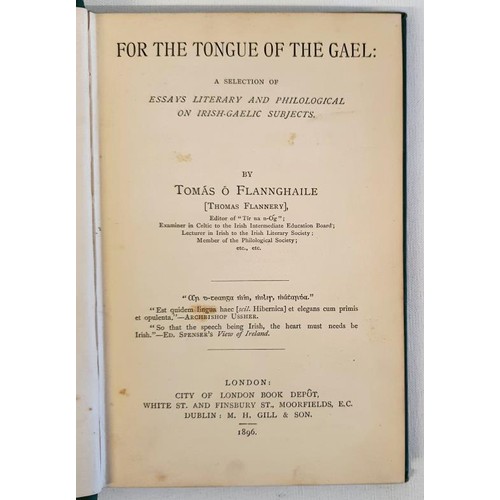 282 - Tomas 0'Flannghaile. For The Tongue of the Gael - A Series of Essays on Irish-Gaelic Subjects. 1896.... 