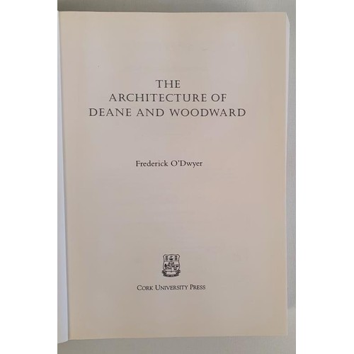 342 - The Architecture of Deane and Woodward. Frederick O'Dwyer. Cork University 1997. Dj. 650 page study ... 