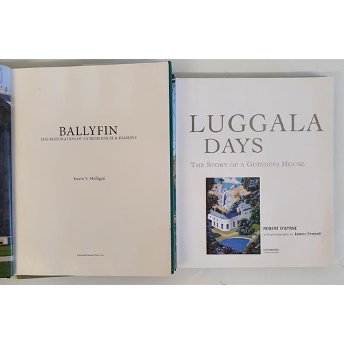 352 - Ballyfin: The Restoration of an Irish House & Demesne by Kevin Mulliga, 2011 and Luggala Days: T... 