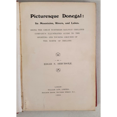 13 - PICTURESQUE DONEGAL - Edgar S. Shrubsole, published by William Cate Ltd, London 1908. A true first e... 