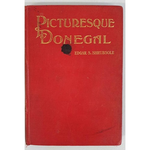 13 - PICTURESQUE DONEGAL - Edgar S. Shrubsole, published by William Cate Ltd, London 1908. A true first e... 