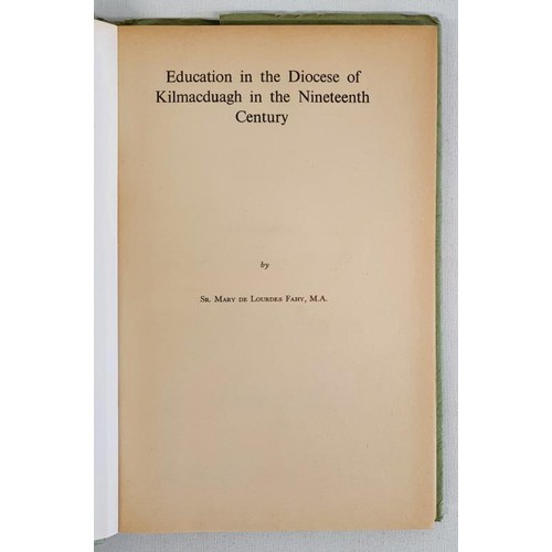 15 - Education in the Diocese of Kilmacduagh in the Nineteenth Century. - Sr. Mary De Lourdes Fahy, with ... 