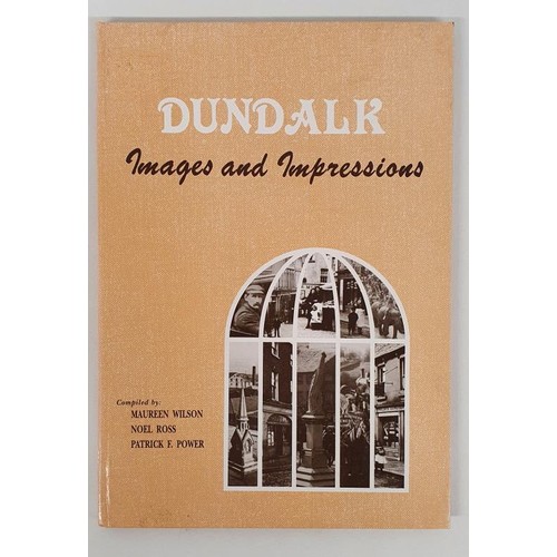 26 - DUNDALK Images and Impressions - Maureen Wilson, Noel Ross and Patrick F. Power, published by The Du... 