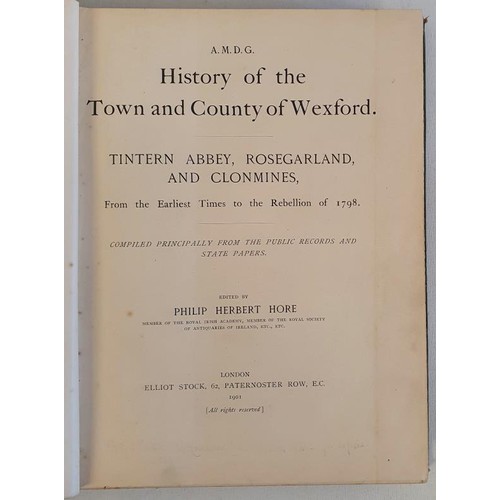 44 - HORE, Philip Herbert. History of the Town and County of Wexford (Rare first edition set) With map an... 