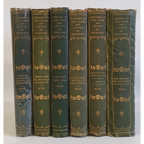 HORE, Philip Herbert. History of the Town and County of Wexford (Rare first edition set) With map and illustrations. Six volumes. London: Eliot Stock, 1901/1911. Modern green cloth, title in gilt on green morocco label on spines. This was reputed to be in Courtown House Library , once home to Lord Courtown