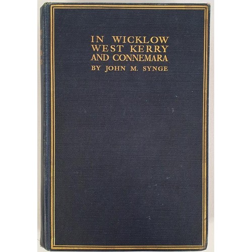 47 - In Wicklow West Kerry and Connemara SYNGE, John Published by Maunsel, Dublin, 1911. Dark blue cloth ... 