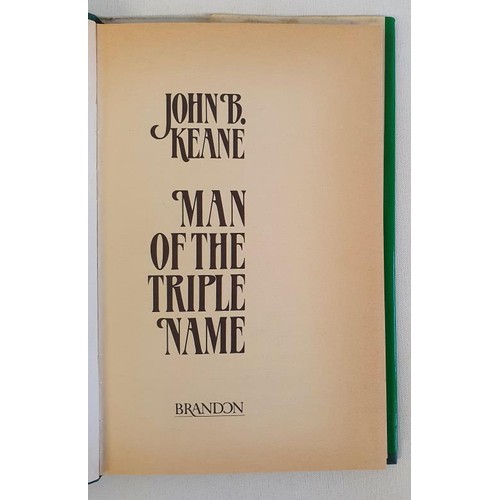 60 - John B. Keane – Man of The Triple Name, published by Brandon, 1984. First edition, First Print... 