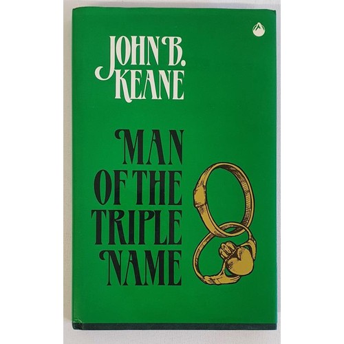 60 - John B. Keane – Man of The Triple Name, published by Brandon, 1984. First edition, First Print... 