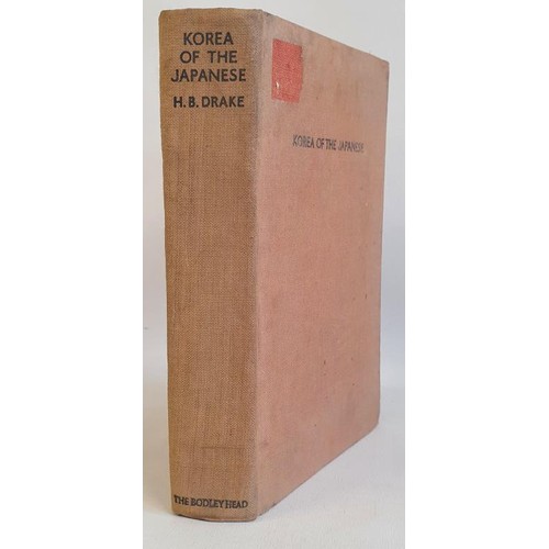 83 - Korea of the Japanese H.B. Drake Published by John Lane the Bodley Head, London, 1930. First edition... 