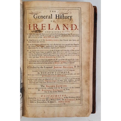 Jeoffry Keating. The General History of Ireland 2nd Edition 1726. Dedicated to William O'Brien, Baron Inchiquin. With two folding maps, full page portrait of Brian Boru, 12 full page Plates of Coats of Arms, 28 pages of Plates of Regall Pedegree of Hebr, the Son of Milesius and the Genealogy of the Poterity of Heber Fionn. One page manuscript notes. Very rare.