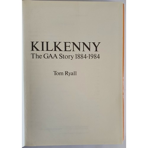 58 - Ryall, Tom Kilkenny. The GAA Story 1884-1984. Kilkenny, 1984 first edition very good in dust jacket.
