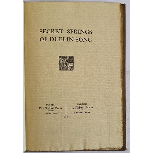 58 - Secret Springs of Dublin Songs. The Talbot Press 1918, Original boards . Number 261/500 copies