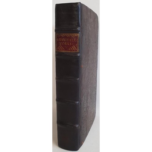 38 - BRAMHALL, John. The Works of the Most Reverend Father in God, John Bramhall D.D. Late Lord Bishop of... 