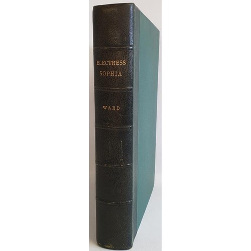 71 - Ward, Adolphus William, Sir. The Electress Sophia and the Hanoverian Succession. Goupil & Co. 19... 