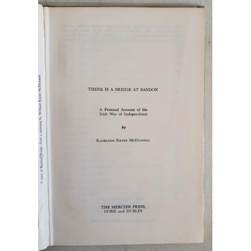 13 - Kathleen Keyes McDonnell. There is a Bridge at Bandon. A Personal account of the War of Independence... 