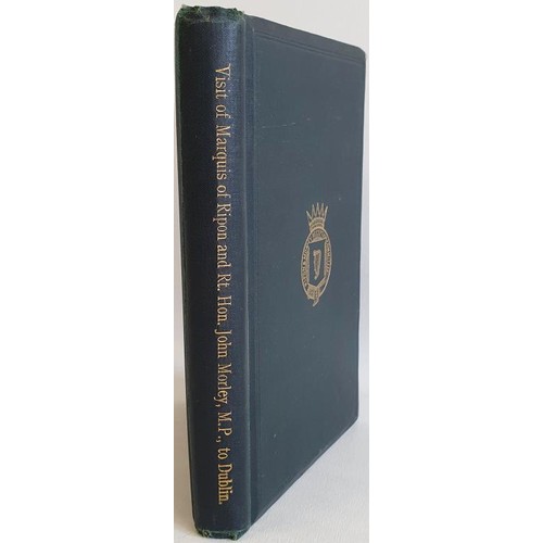 50 - Proceedings in connection with the visit to Dublin by the Marquis of Ripon and the Right Hon., John ... 