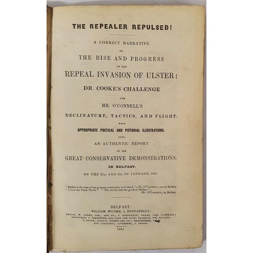 100 - The Repealer Repulsed!. A Correct Narrative of the Repeal Invasion Of Ulster: Dr. Cooke's Challenge ... 