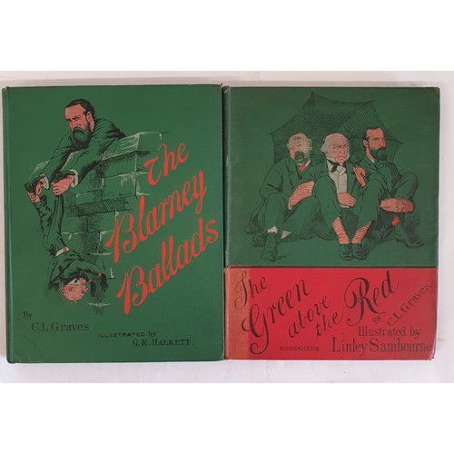 101 - C. L. Graves. The Blarney Ballads with Illustrations by G. R. Halkett. London: Swan Sonnenschein, 18... 