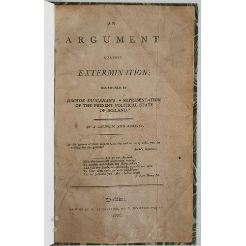 107 - A Catholic and Burkist. An Argument against extermination. Dublin. 1800 1st. Recent marbled boards. ... 