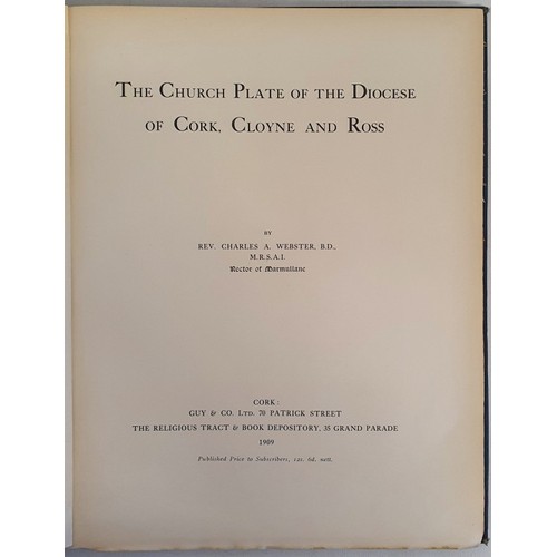 13 - Rev. C. A. Webster. The Church Plate of the Diocese of Cork, Cloyne and Ross. 1909. 1st. Quarto. Num... 