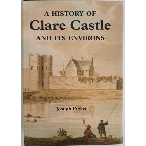 1 - A History of Clare Castle and Its Environs by Joseph Power. Foreword by Prof. Gear&oacute;id &Oacute... 