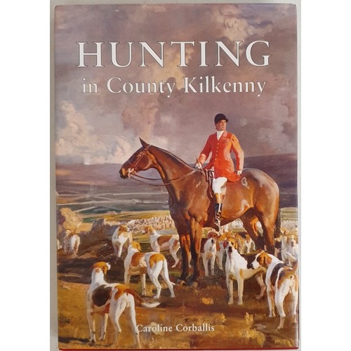 36 - Hunting in County Kilkenny by Corballis. 1998 in dj. The author enjoyed access to many diaries, albu... 