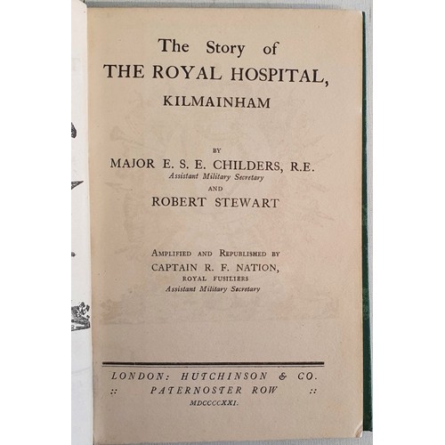 14 - THE STORY OF THE ROYAL HOSPITAL KILMAINHAM by Major E S E Childers , published by Hutchinson 1921
