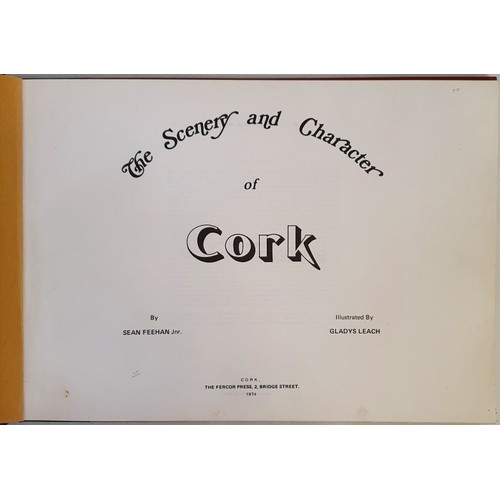 10 - The Scenery and Character of Cork. Sean Feehan Junior, Gladys Leach illustrator. Cork, Fercor Press.... 