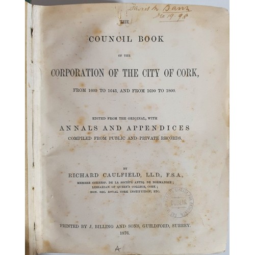 12 - Richard Caulfield. Council Book of the Corporation of of the City of Cork. 1876. 1st Thick quarto. I... 