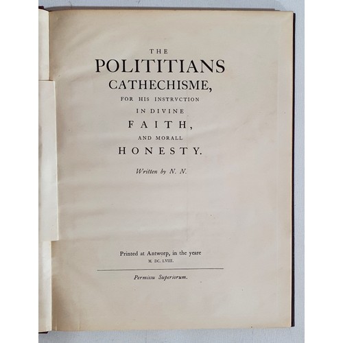 22 - The Politicians Catechisme &ndash; Peter Talbot, Archbishop of Dublin, Pp. 63, in original maroon bo... 