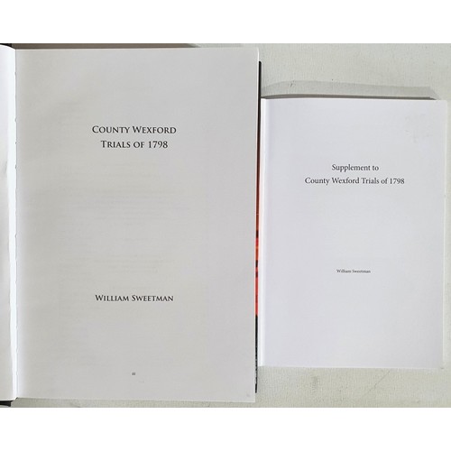 61 - County Wexford Trials of 1798 (William Sweetman, 2013, and Supplement, 2021). An edition limited to ... 