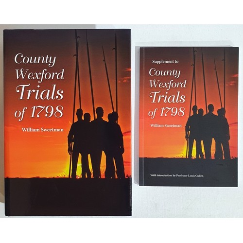 61 - County Wexford Trials of 1798 (William Sweetman, 2013, and Supplement, 2021). An edition limited to ... 