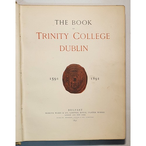 17 - Trinity College Dublin]. The Book of Trinity College Dublin 1591-1891. 1892 quarto, illustrated, han... 