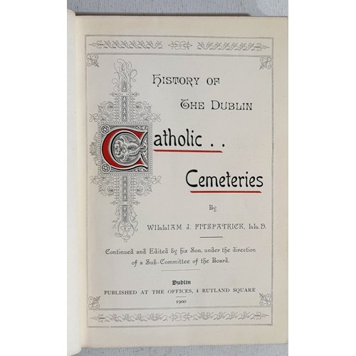18 - History of the Dublin Catholic Cemeteries by William J Fitzpatrick, Dublin 1900, green gilt cloth