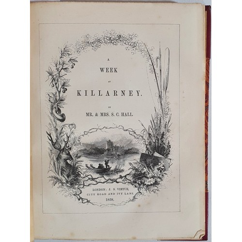 36 - Mr & Mrs S.C. Hall. A Week at Killarney. 1858. 1st. Numerous steel engravings, maps & text i... 