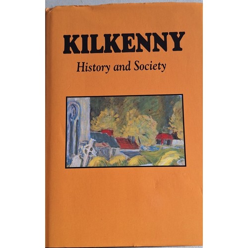 46 - Kilkenny History and Society (Nolan & Whelan eds, 1990. First Printing). A collection of twenty-... 