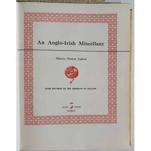 1 - An Anglo-Irish Miscellany. Records of Jephsons of Mallow. Maurice Denham Jephson. Allen Figgis. 1964... 
