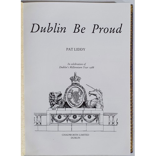 11 - Pat Liddy - Dublin Be Proud: In Celebration of Dublin's Millennium Year 1988, 1987. First Edition. 1... 