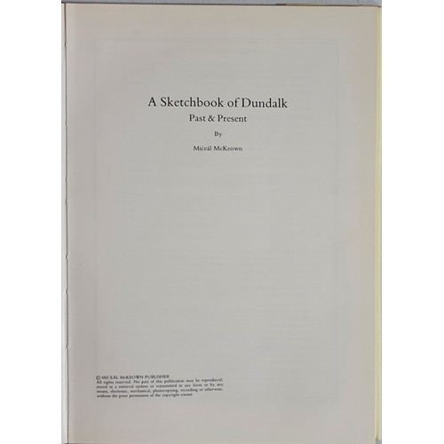 25 - Mice&aacute;l McKeown - A Sketchbook of Dundalk. Past & Present, published 1988. First Edition. ... 