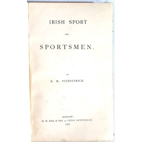 39 - Irish Sports and Sportsmen - Fitzpatrick (B.M.), 8vo D. 1878. First Edition., orig. photo. port. Ori... 