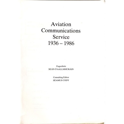 7 - Aviation Communications Service 1936-1986. Sean O’hAllmhurain, consulting editor Seamus Cody. 1987. ... 