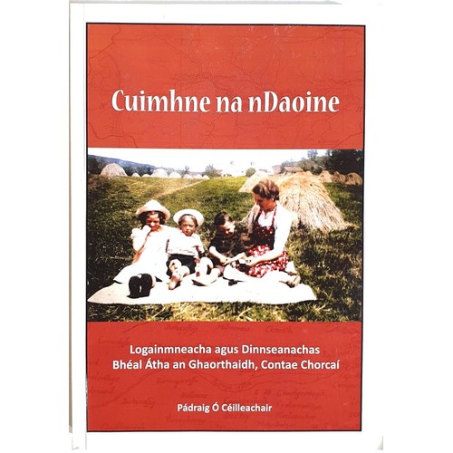 22 - Cuimhne na nDaoine. logainmeacha agus dinnseanachas Bhéal Átha’n Ghaorthaidh, Contae Chorcaí. Pádrai... 