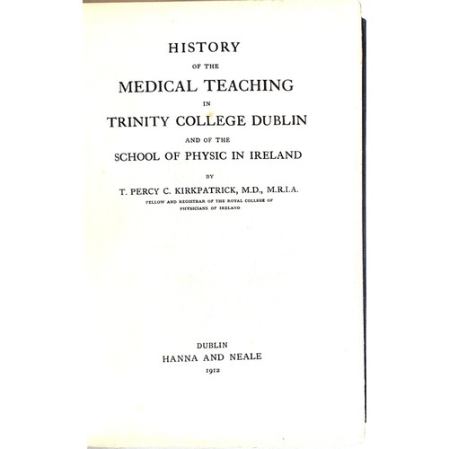 32 - Percy C. Kirkpatrick History of the Medical Teaching in Trinity College Dublin. 1912. First. Origina... 